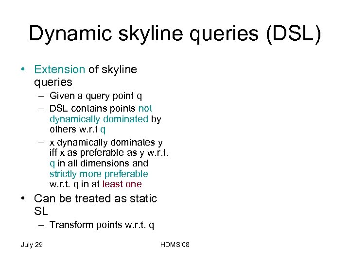Dynamic skyline queries (DSL) • Extension of skyline queries – Given a query point