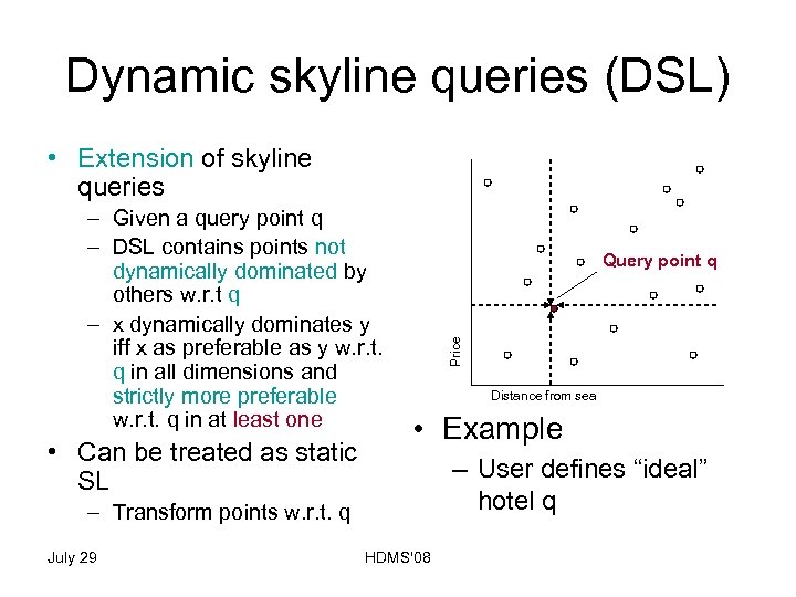 Dynamic skyline queries (DSL) • Extension of skyline queries • Can be treated as