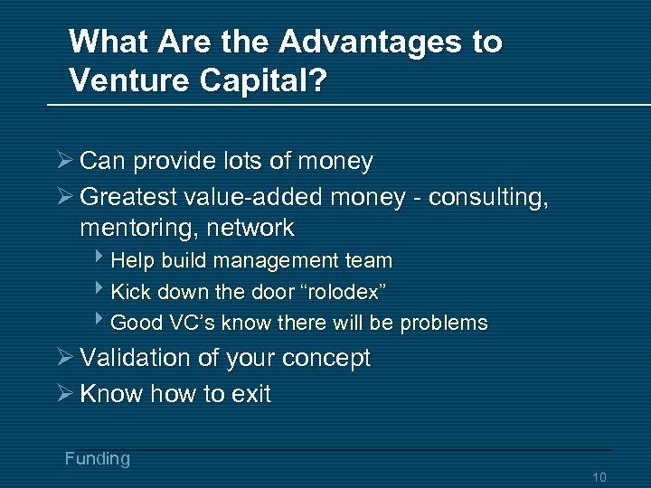 What Are the Advantages to Venture Capital? Ø Can provide lots of money Ø