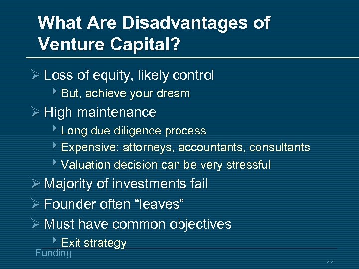 What Are Disadvantages of Venture Capital? Ø Loss of equity, likely control 4 But,