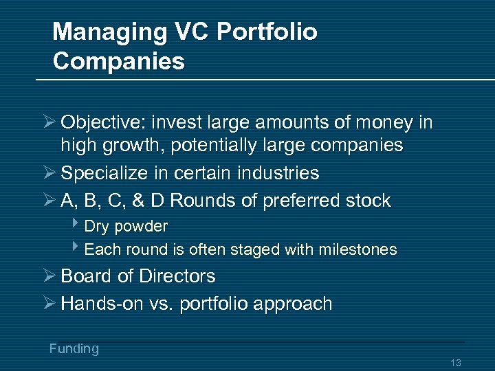 Managing VC Portfolio Companies Ø Objective: invest large amounts of money in high growth,