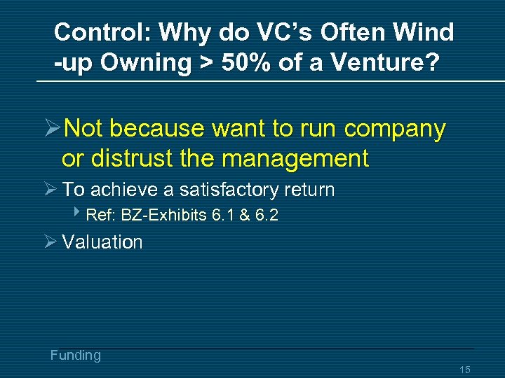 Control: Why do VC’s Often Wind -up Owning > 50% of a Venture? ØNot