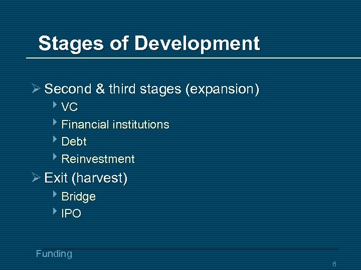 Stages of Development Ø Second & third stages (expansion) 4 VC 4 Financial institutions