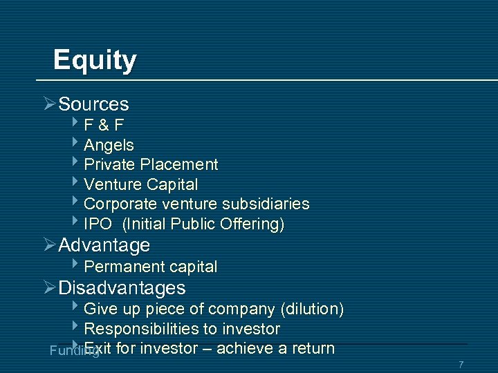 Equity ØSources 4 F & F 4 Angels 4 Private Placement 4 Venture Capital