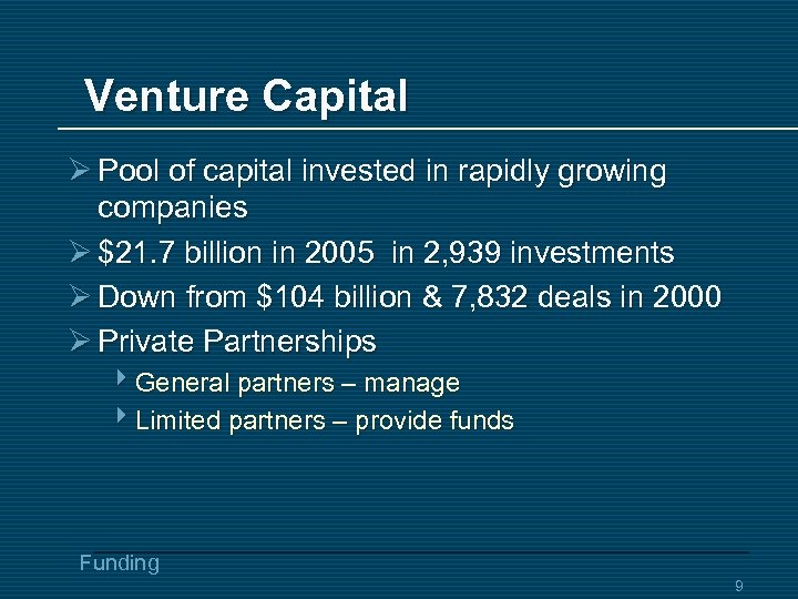 Venture Capital Ø Pool of capital invested in rapidly growing companies Ø $21. 7