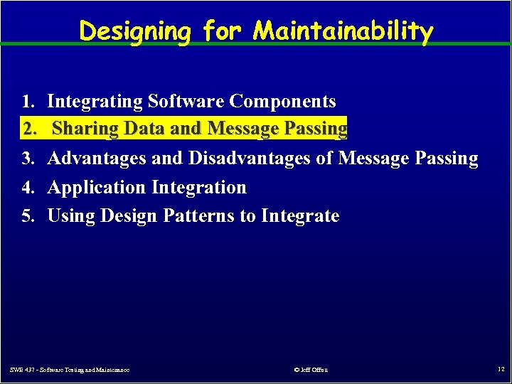 Designing for Maintainability 1. Integrating Software Components 2. Sharing Data and Message Passing 3.