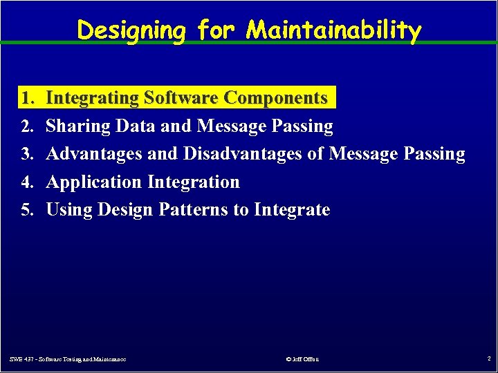 Designing for Maintainability 1. 2. 3. 4. 5. Integrating Software Components Sharing Data and