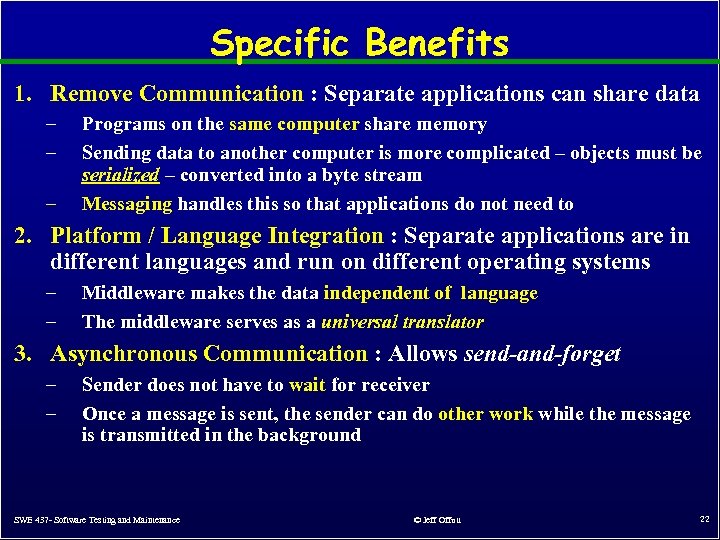 Specific Benefits 1. Remove Communication : Separate applications can share data – – –