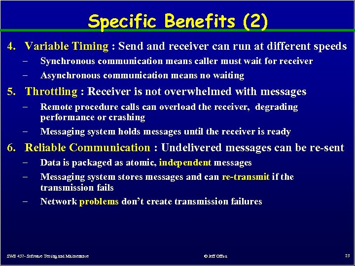 Specific Benefits (2) 4. Variable Timing : Send and receiver can run at different