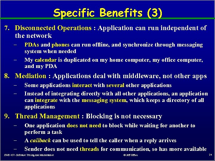 Specific Benefits (3) 7. Disconnected Operations : Application can run independent of the network