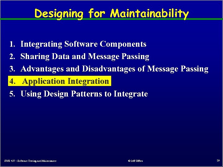 Designing for Maintainability 1. 2. 3. 4. 5. Integrating Software Components Sharing Data and