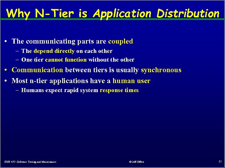 Why N-Tier is Application Distribution • The communicating parts are coupled – The depend