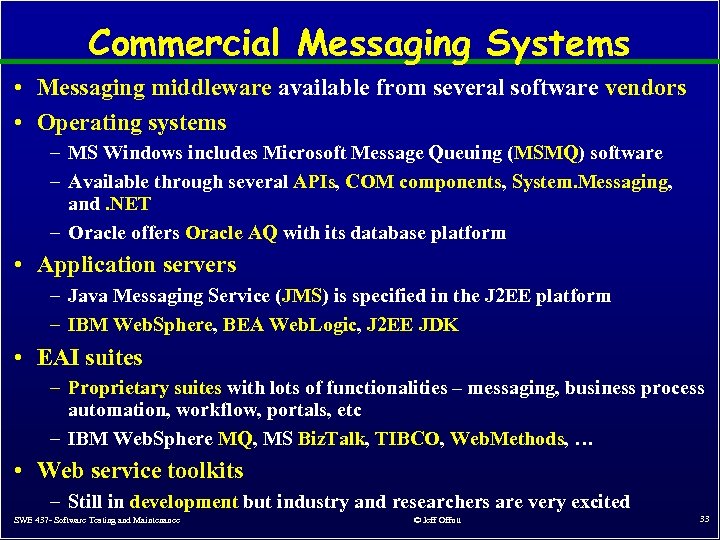 Commercial Messaging Systems • Messaging middleware available from several software vendors • Operating systems