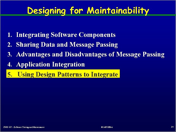 Designing for Maintainability 1. 2. 3. 4. 5. Integrating Software Components Sharing Data and