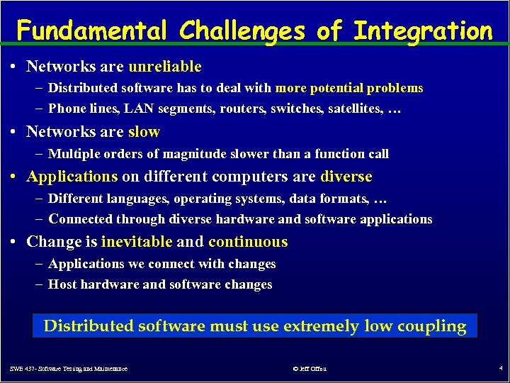 Fundamental Challenges of Integration • Networks are unreliable – Distributed software has to deal