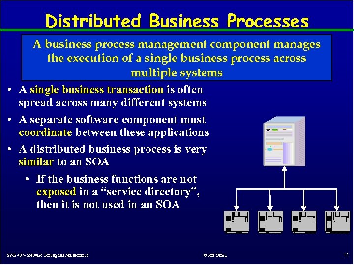 Distributed Business Processes A business process management component manages the execution of a single