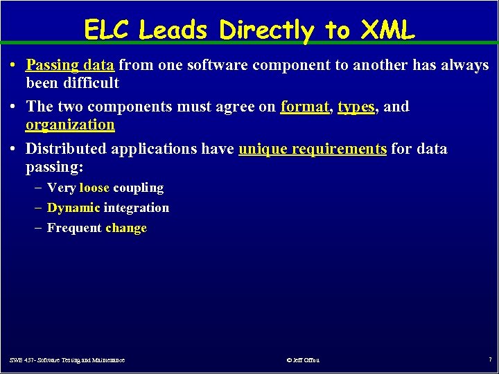 ELC Leads Directly to XML • Passing data from one software component to another