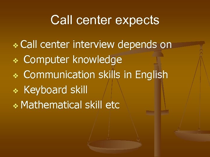 Call center expects v Call center interview depends on v Computer knowledge v Communication