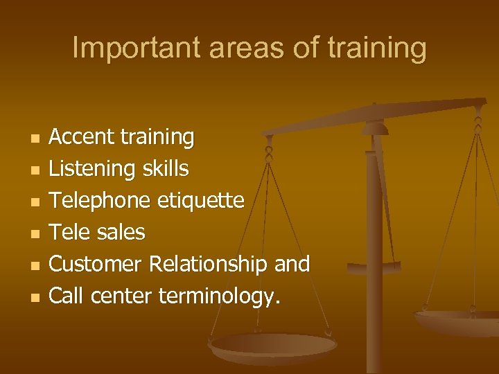 Important areas of training n n n Accent training Listening skills Telephone etiquette Tele