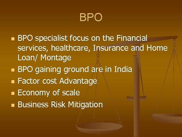 BPO n n n BPO specialist focus on the Financial services, healthcare, Insurance and