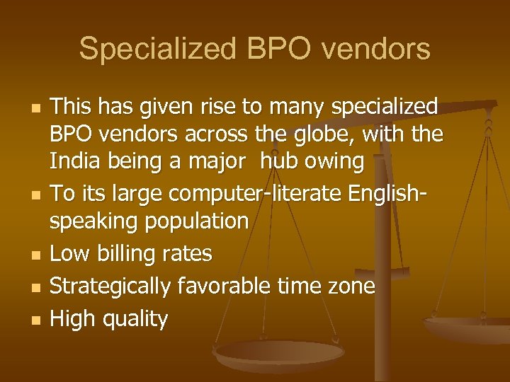 Specialized BPO vendors n n n This has given rise to many specialized BPO