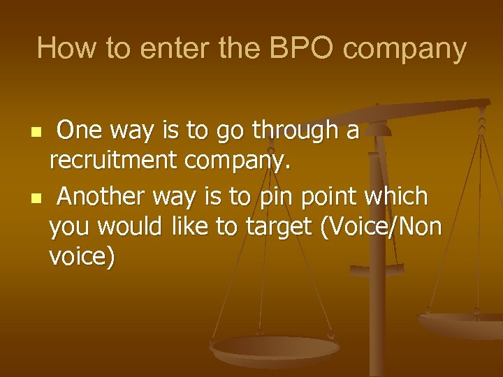 How to enter the BPO company One way is to go through a recruitment