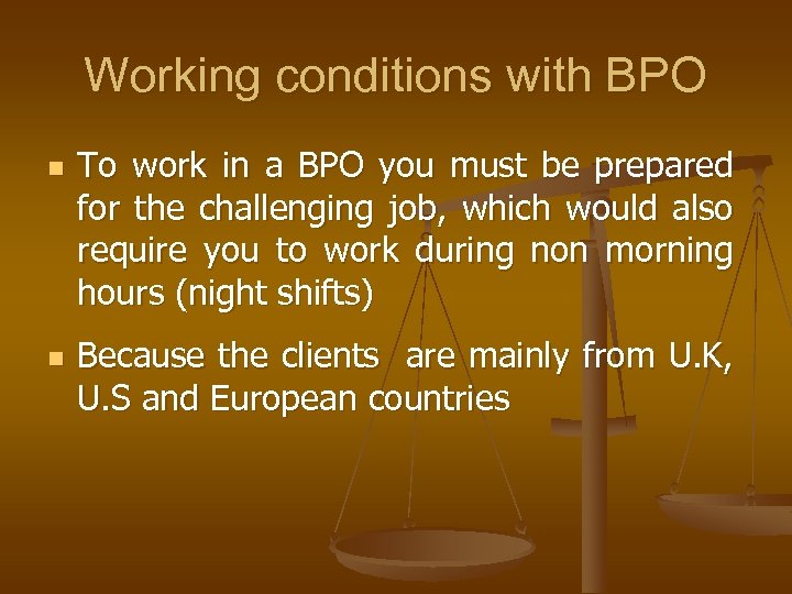 Working conditions with BPO n n To work in a BPO you must be