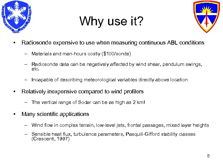 Why use it? • Radiosonde expensive to use when measuring continuous ABL conditions –