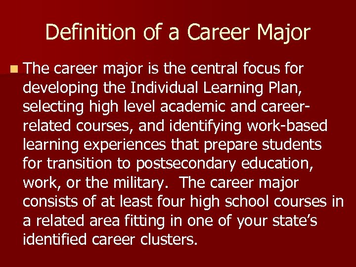 Definition of a Career Major n The career major is the central focus for