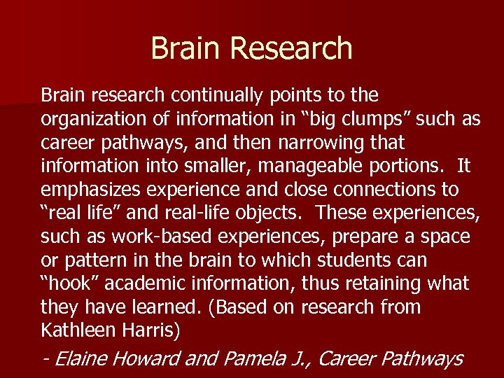 Brain Research Brain research continually points to the organization of information in “big clumps”