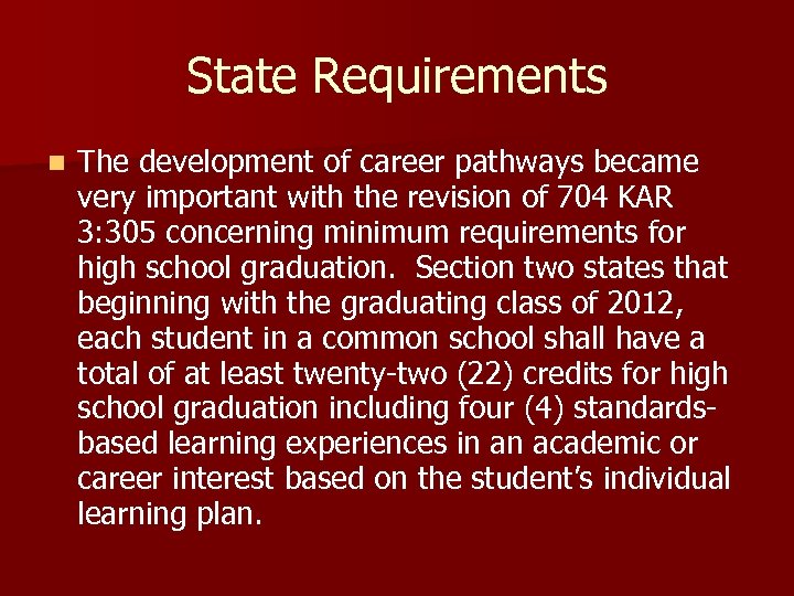 State Requirements n The development of career pathways became very important with the revision