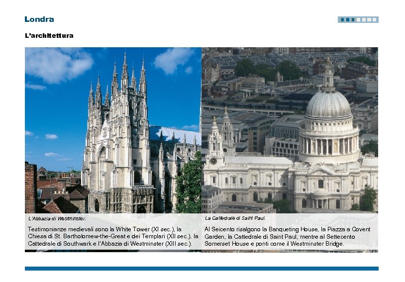 Londra L’architettura L’Abbazia di Westminster. La Cattedrale di Saint Paul. Testimonianze medievali sono la