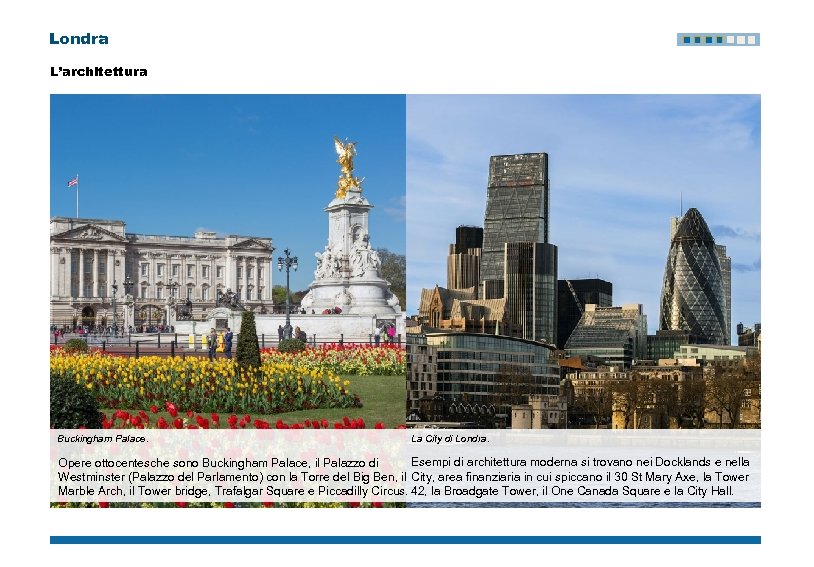 Londra L’architettura Buckingham Palace. La City di Londra. Esempi di architettura moderna si trovano