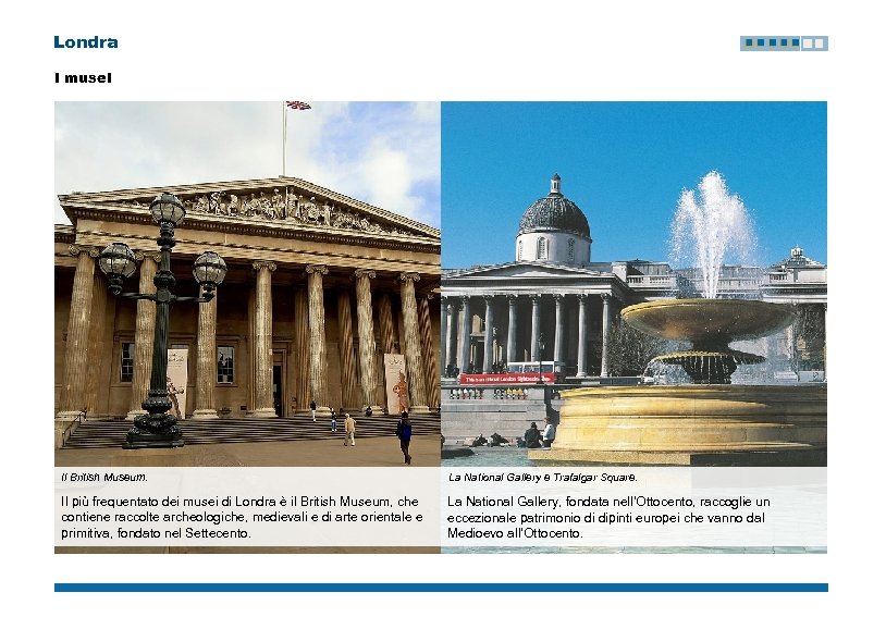 Londra I musei Il British Museum. La National Gallery e Trafalgar Square. Il più