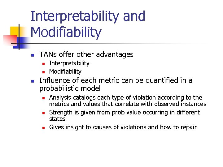 Interpretability and Modifiability n TANs offer other advantages n n n Interpretability Modifiability Influence