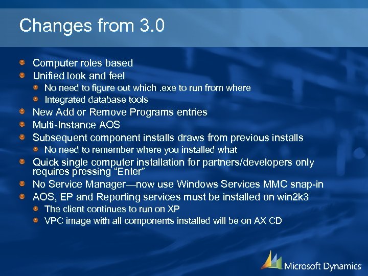Changes from 3. 0 Computer roles based Unified look and feel No need to