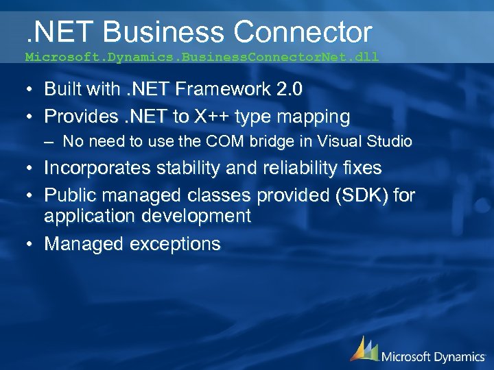 . NET Business Connector Microsoft. Dynamics. Business. Connector. Net. dll • Built with. NET
