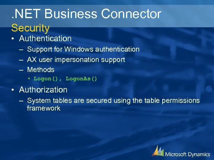 . NET Business Connector Security • Authentication – – – Support for Windows authentication