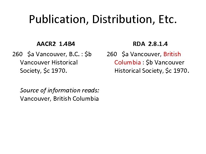 Publication, Distribution, Etc. AACR 2 1. 4 B 4 260 $a Vancouver, B. C.