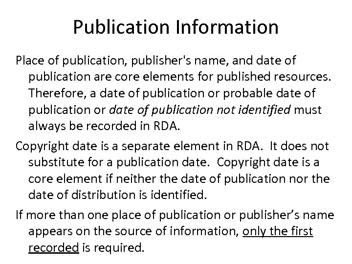 Publication Information Place of publication, publisher's name, and date of publication are core elements