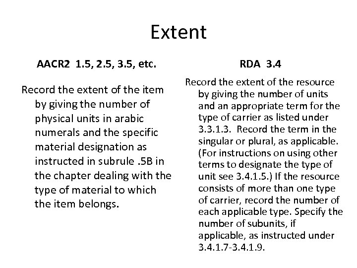 Extent AACR 2 1. 5, 2. 5, 3. 5, etc. RDA 3. 4 Record