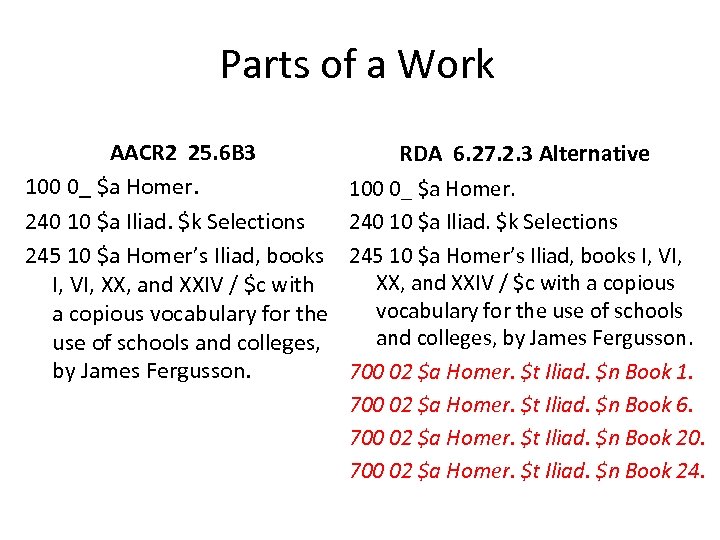 Parts of a Work AACR 2 25. 6 B 3 100 0_ $a Homer.