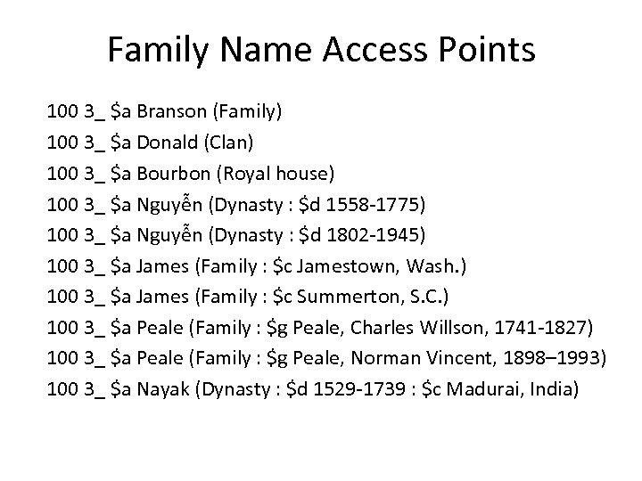 Family Name Access Points 100 3_ $a Branson (Family) 100 3_ $a Donald (Clan)