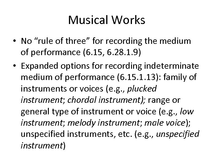 Musical Works • No “rule of three” for recording the medium of performance (6.