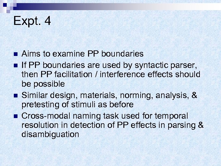 Expt. 4 n n Aims to examine PP boundaries If PP boundaries are used