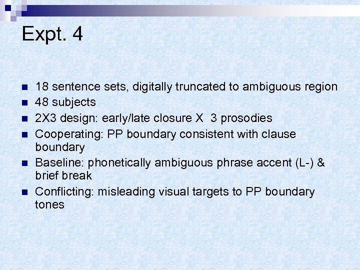 Expt. 4 n n n 18 sentence sets, digitally truncated to ambiguous region 48