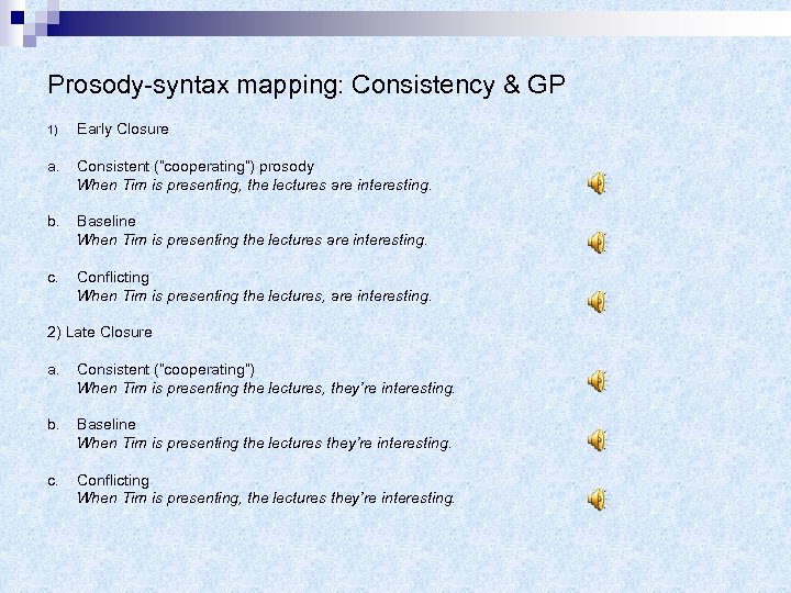 Prosody-syntax mapping: Consistency & GP 1) Early Closure a. Consistent (“cooperating”) prosody When Tim