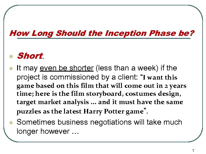 How Long Should the Inception Phase be? l l Short. It may even be