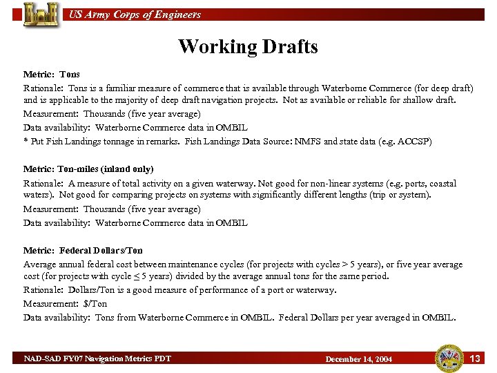 US Army Corps of Engineers Working Drafts Metric: Tons Rationale: Tons is a familiar