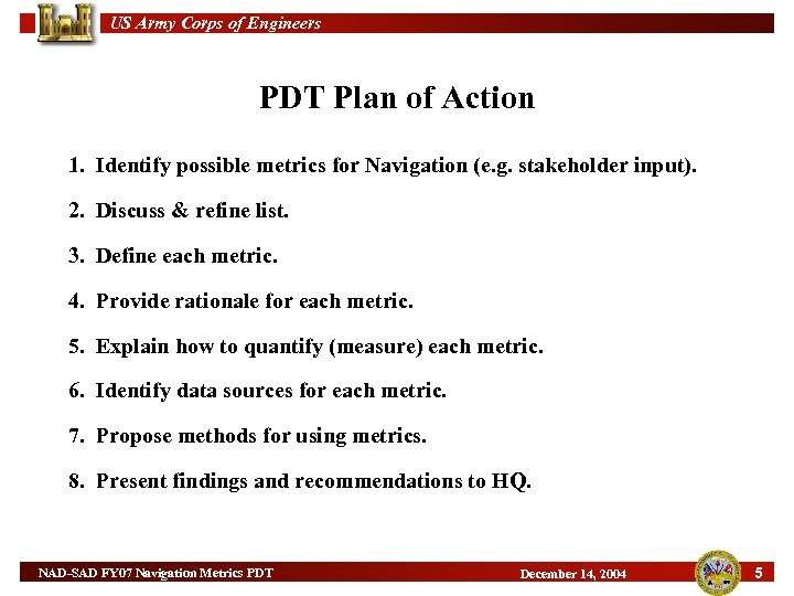 US Army Corps of Engineers PDT Plan of Action 1. Identify possible metrics for